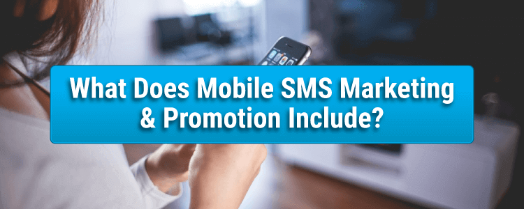 Mobile sms marketing, sms marketing, marketing and promotion, mobile promotions, mobile and marketing, what does promotions include, mobile and sms
